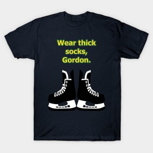 Wear thick socks, Gordon T-Shirt